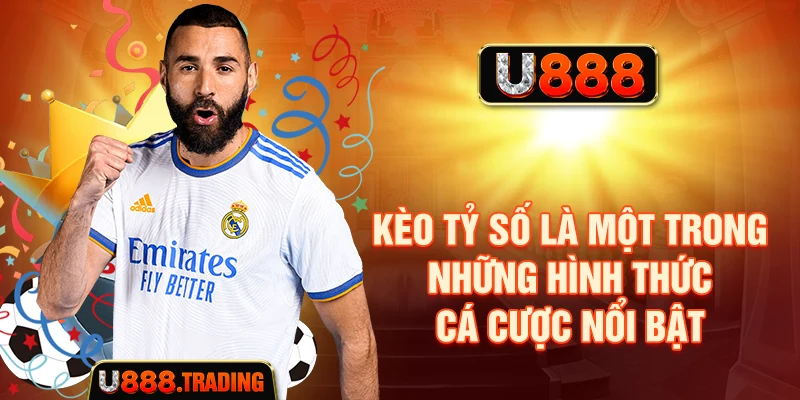 Kèo tỷ số là một trong những hình thức cá cược nổi bật